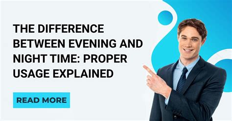 The Difference Between Evening and Night Time: Proper Usage .